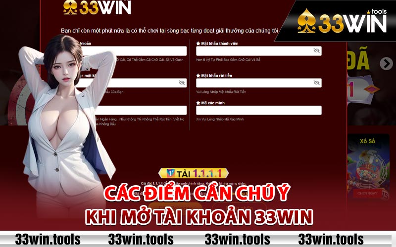 Các điểm cần chú ý khi mở tài khoản 33Win