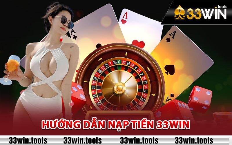 Hướng dẫn nạp tiền 33Win