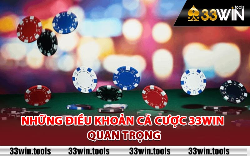 Những điều khoản cá cược 33Win quan trọng