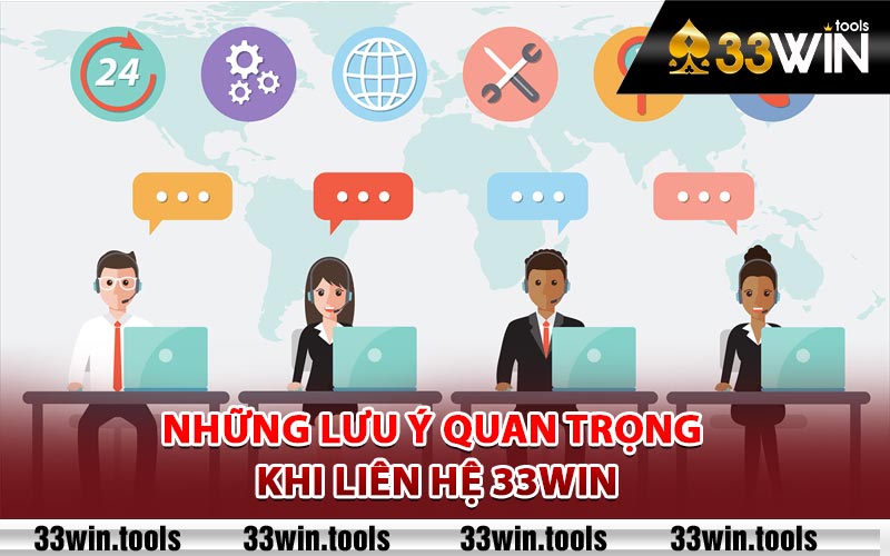 Những lưu ý quan trọng khi liên hệ 33Win