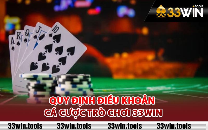 Quy định điều khoản cá cược trò chơi 33Win