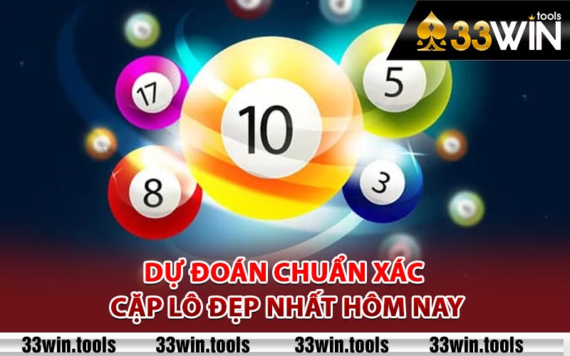 Dự đoán chuẩn xác cặp lô đẹp nhất hôm nay