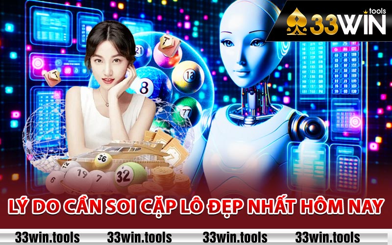 Lý do cần soi cặp lô đẹp nhất hôm nay